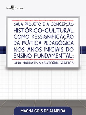 cover image of Sala projeto e a concepção histórico-cultural como ressignificação da prática pedagógica nos anos iniciais do ensino fundamental